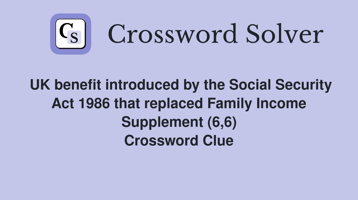 UK benefit introduced by the Social Security Act 1986 that replaced